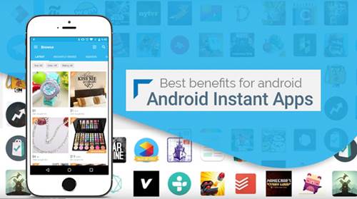 Best benefits for android Instant Apps